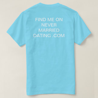 Camiseta encuentre me en never married dating .com