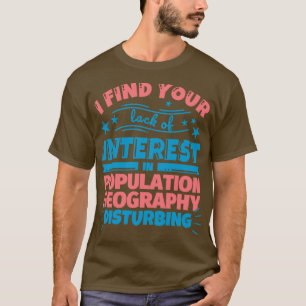 Camiseta Encuentro su falta de interés en la geografía de P