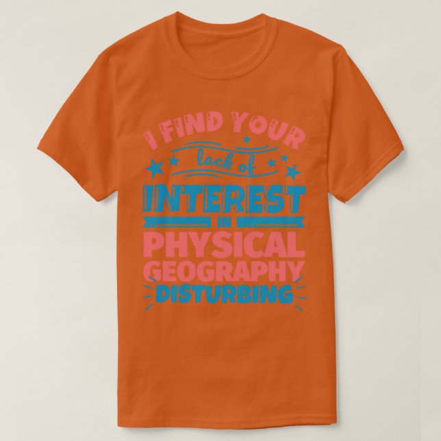 Camiseta Encuentro su falta de interés en la geografía físi (Diseño del anverso)