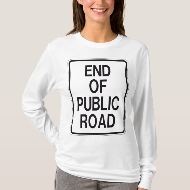 Camiseta End Of Public Road Sign (Anverso)