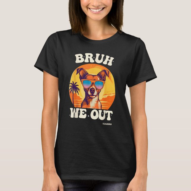 Camiseta End Of School Bruh We Out Dog Teachers Teacher Sum (Anverso)