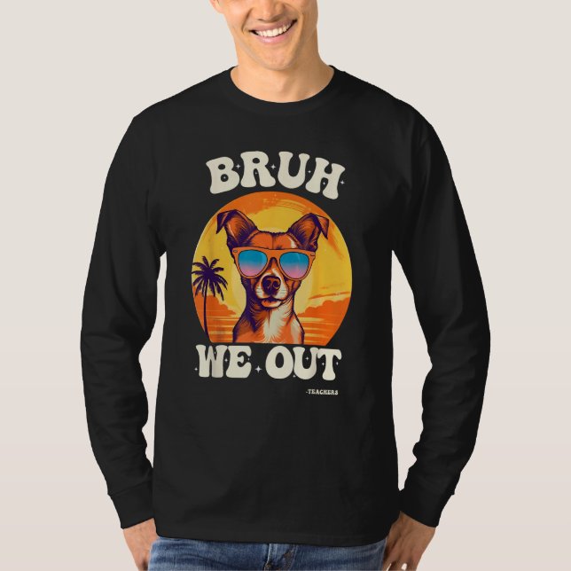 Camiseta End Of School Bruh We Out Dog Teachers Teacher Sum (Anverso)
