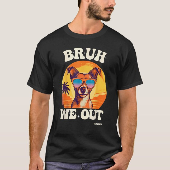 Camiseta End Of School Bruh We Out Dog Teachers Teacher Sum (Anverso)