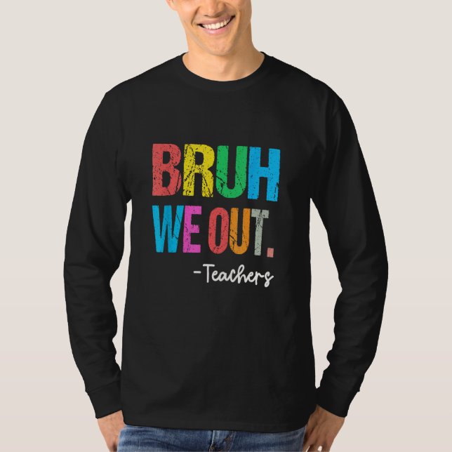 Camiseta End Of School Year Teacher Summer Bruh We Out Teac (Anverso)