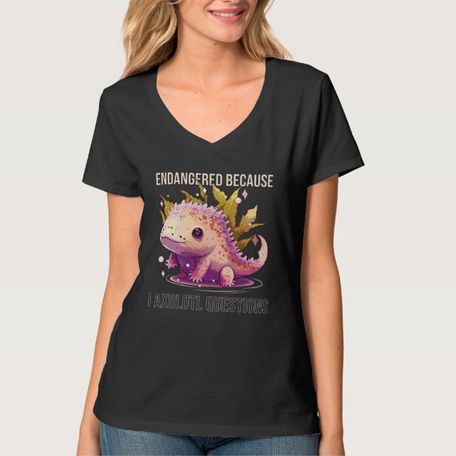 Camiseta Endangered Because I Axolotl Questions Mexican Wal (Anverso)