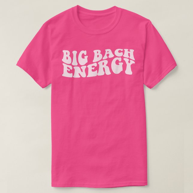 Camiseta Energía de gran Bach Despedida de soltera Bridesma (Diseño del anverso)