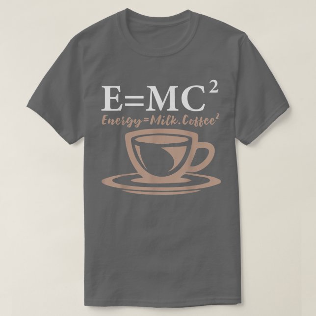 Camiseta Energía Equivale a Café Leche E= CIENCIA MC2 (Diseño del anverso)