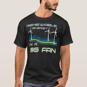 Camiseta Energía Renovable Soy Un Gran Fanático De La Turbi