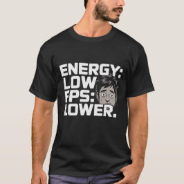 Camiseta Energy Low FPS Lower T-Shirt | Gamer Humor Minimal