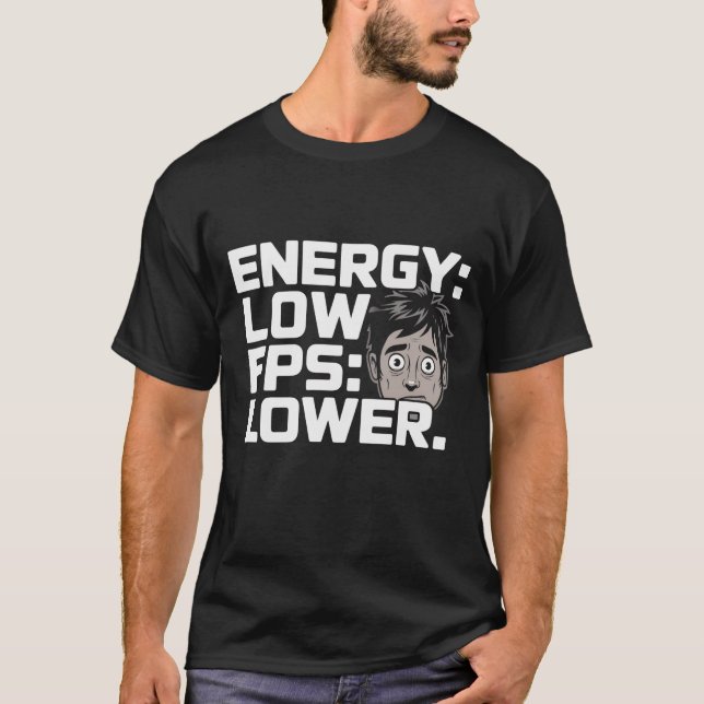 Camiseta Energy Low FPS Lower T-Shirt | Gamer Humor Minimal (Anverso)