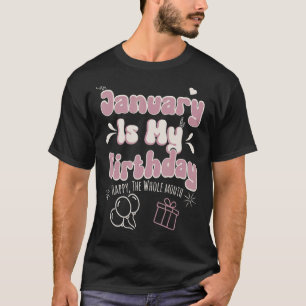 Camiseta Enero Es Mi Cumpleaños Feliz Todo El Mes Chica
