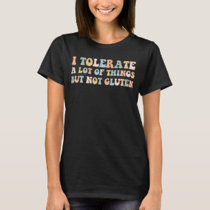 Camiseta Enfermedad celíaca toleré muchas cosas pero no