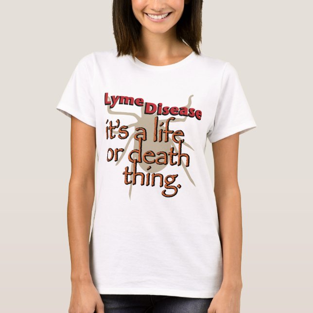 Camiseta Enfermedad de Lyme - es una cosa de la vida o de (Anverso)