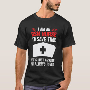 Camiseta Enfermera Bsn Siempre Tiene Razón Divertido Enferm