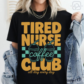 Camiseta Enfermera Cansada Divertida Club de Café Enfermera