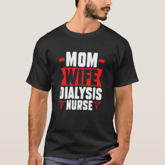 Camiseta enfermera de diálisis esposa mamá mujeres enfermer