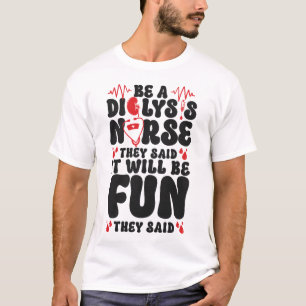 Camiseta Enfermera De Diálisis Ser Una Enfermera De Diálisi