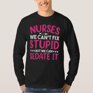 Camiseta Enfermera de enfermería no puede arreglar estúpido