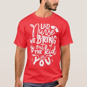 Camiseta Enfermera De L&D Que Sacamos Al Niño En Tu Doula M