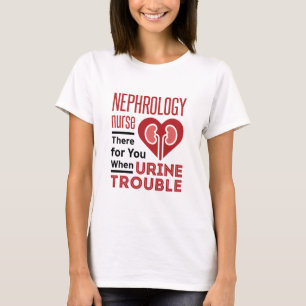 Camiseta Enfermera De Nefrología Allí Para Usted Cuando T
