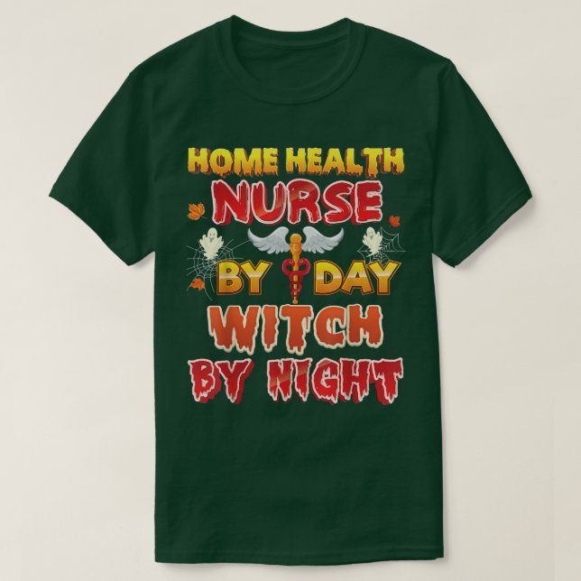 Camiseta Enfermera De Salud Doméstica Por Día Bruja Noche H (Diseño del anverso)