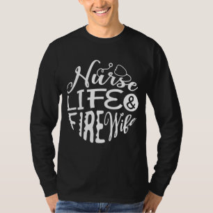 Camiseta Enfermera De Vida Y Esposa De Incendios Para Una E