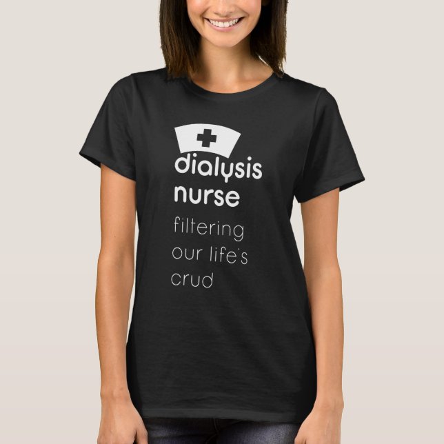 Camiseta Enfermera diálisis que filtra nuestras vidas crudo (Anverso)