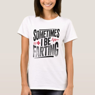 Camiseta Enfermera Divertida A Veces Me Puedo Tirar Pedos