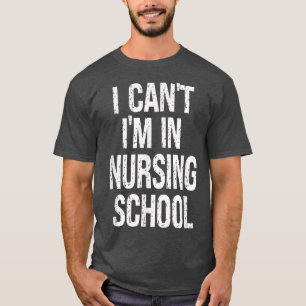 Camiseta Enfermera divertida, no puedo en la escuela de Enf