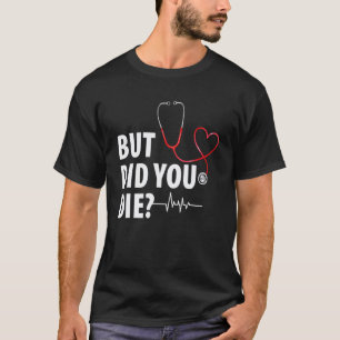 Camiseta Enfermera Divertida Pero ¿Moriste?