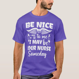 Camiseta Enfermera Divertida Sé Amable Conmigo Puede Que Se