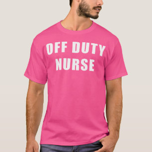 Camiseta Enfermera Fuera de Servicio para Estudiantes de Bi
