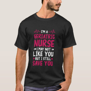Camiseta Enfermera geriátrica no es como usted diseña para