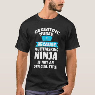 Camiseta enfermera geriátrica porque la enfermera ninja mul