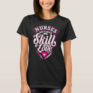 Camiseta Enfermera Hazlo Con Habilidad Y Amor Enfermería Es