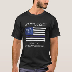 Camiseta Enfermera jubilada divertida ya no es mi problema 