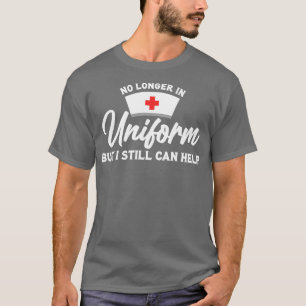 Camiseta Enfermera Jubilada Ya No Con Uniforme Pero Todavía