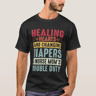 Camiseta Enfermera Mamá Sanando Corazones & Cambiando Pañal