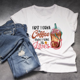 Camiseta Enfermera, Médica, café EMT Lover Frappe Café hela