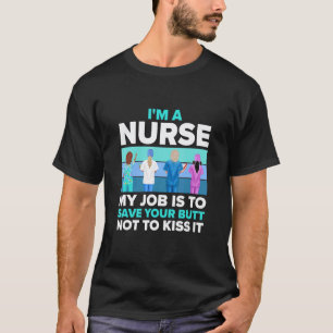Camiseta Enfermera  Mi trabajo es salvar tu trasero, no bes