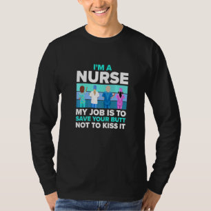 Camiseta Enfermera  Mi trabajo es salvar tu trasero no besa