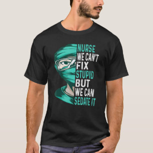 Camiseta Enfermera No Puede Arreglar Estúpido Pero Podemos