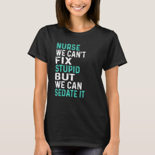 Camiseta Enfermera No Puede Arreglar Estúpido Pero Podemos