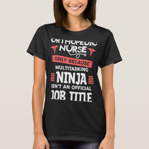 Camiseta Enfermera ortopédica sólo porque multitarea Ninja 