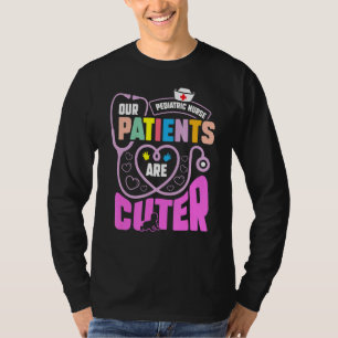 Camiseta Enfermera Pediátrica Nuestros Pacientes Son Más Cu