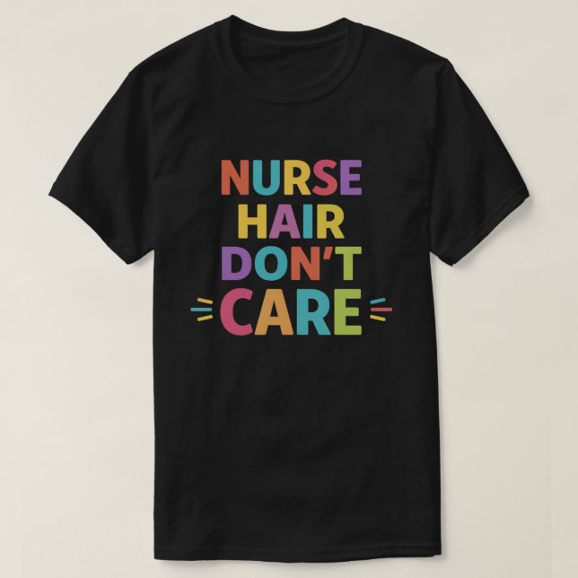 Camiseta Enfermera Pelo No Importa – Declaración Divertida  (Diseño del anverso)