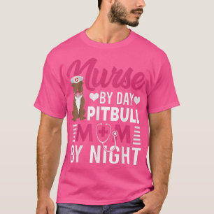 Camiseta Enfermera Por Día Pitbull Mamá Por Noche Funny Pit