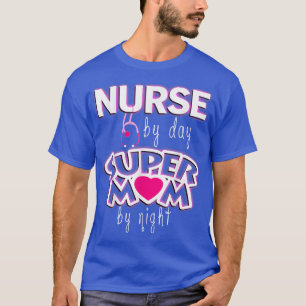 Camiseta Enfermera Por Día Supermamá De Noche Las Mujeres E