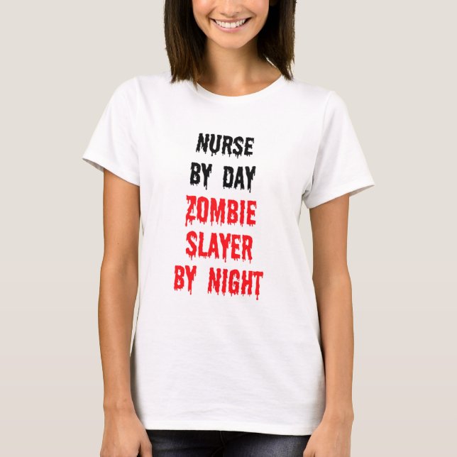 Camiseta Enfermera Por Día Zombie Slayer Por Noche (Anverso)
