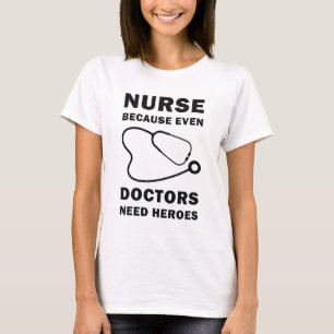 Camiseta Enfermera porque incluso los Médicas necesitan hér